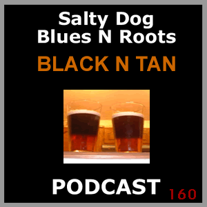 BLACK N TAN - Salty Dog Blues N Roots Podcast