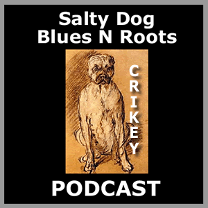 Salty Dog Blues N Roots Podcast: UNHINGED 161206