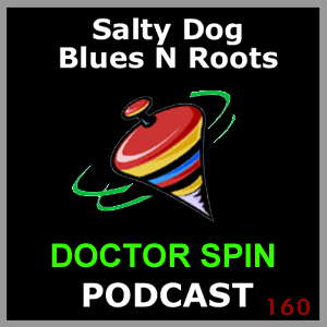 DOCTOR SPIN - Salty Dog Blues N Roots Podcast