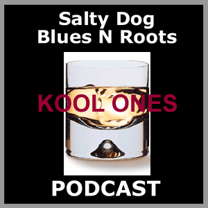 KOOLONES - Salty Dog Blues N Roots Podcast
