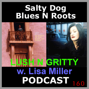 LUSH N GRITTY - Salty Dog Blues N Roots Podcast