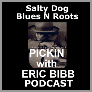 PICKIN - Salty Dog Blues N Roots Podcast