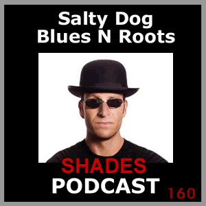 SHADES - Salty Dog Blues N Roots Podcast