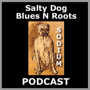 Salty Dog Blues N Roots Podcast: UNHINGED 161206