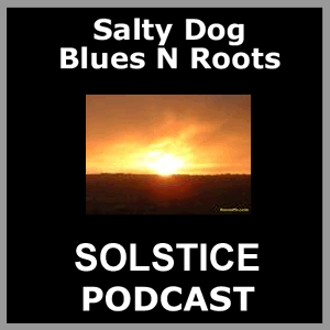 SOLSTICE - Salty Dog Blues N Roots Podcast