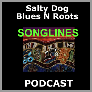 SONGLINES - Salty Dog Blues N Roots Podcast