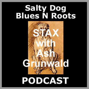 STAX w. Ash Grunwald - Salty Dog Blues N Roots Podcast