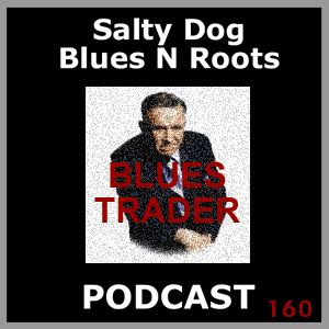 BLUES TRADER - Salty Dog Blues N Roots Podcast